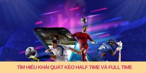 tim-hieu-khai-quat-keo-half-time-va-full-time