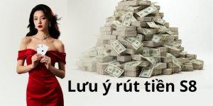 luu-y-rut-tien-s8
